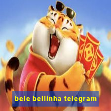 bele bellinha telegram